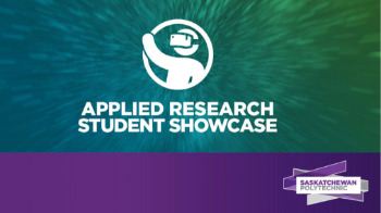 Saskatchewan Polytechnic Applied Research Student Showcase goes virtual 